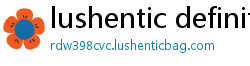 lushentic definition